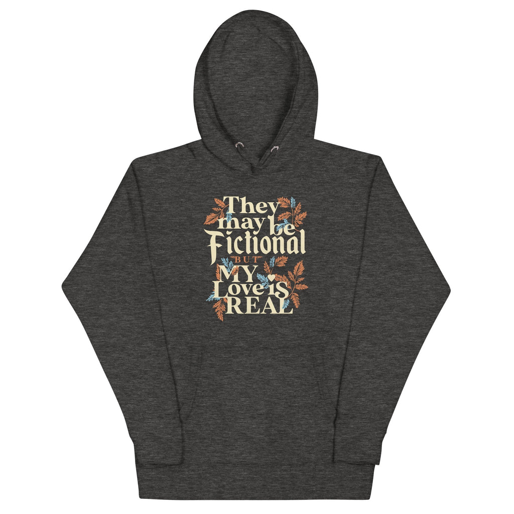 They May Be Fictional But My Love Is Real Unisex Hoodie T-Shirts, Sweatshirt | CoreVibeTees.com (Image 1)