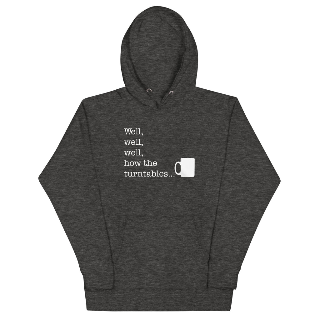 Well, Well, Well, How The Turntables Unisex Hoodie T-Shirts, Sweatshirt | CoreVibeTees.com (Image 3)