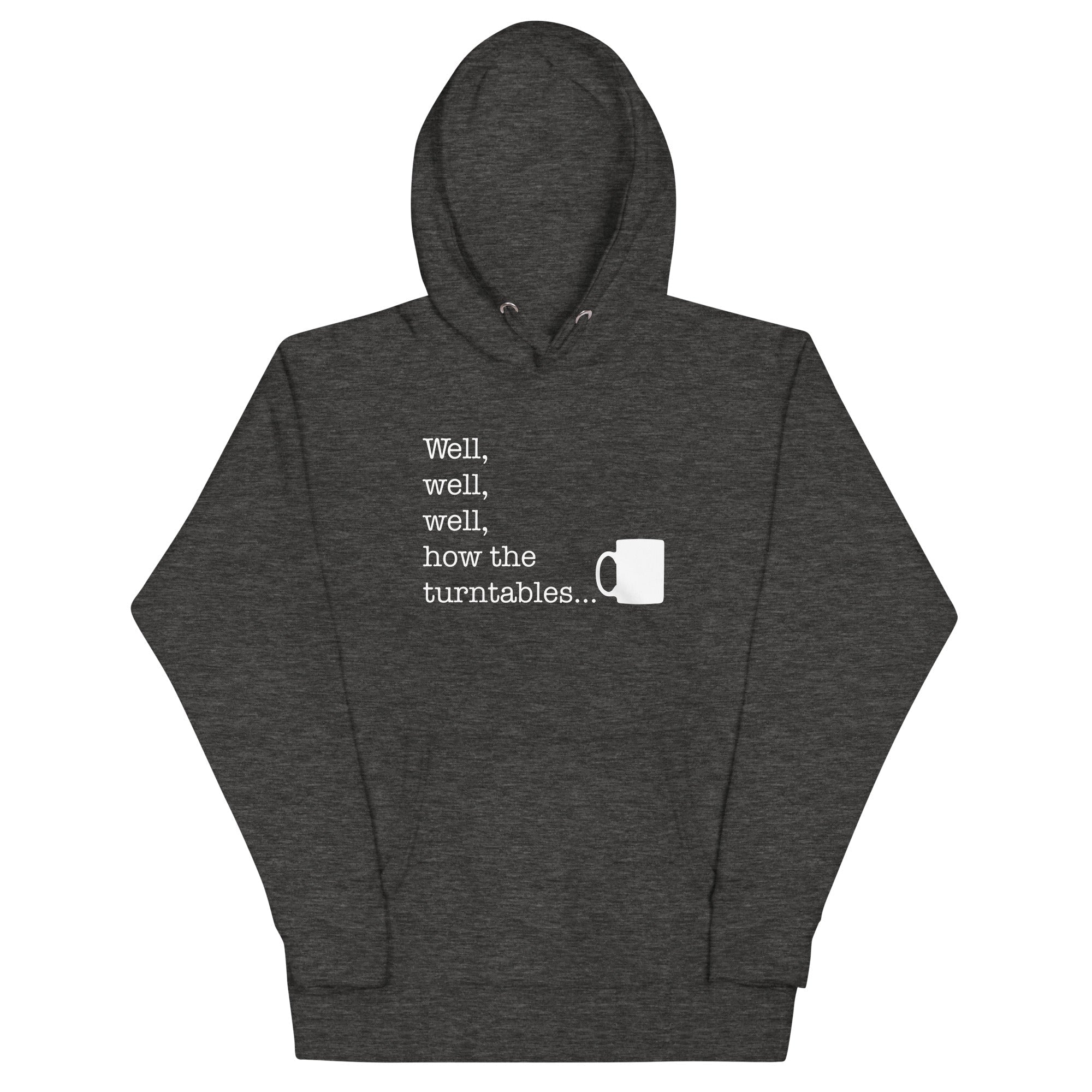 Well, Well, Well, How The Turntables Unisex Hoodie T-Shirts, Sweatshirt | CoreVibeTees.com (Image 3)