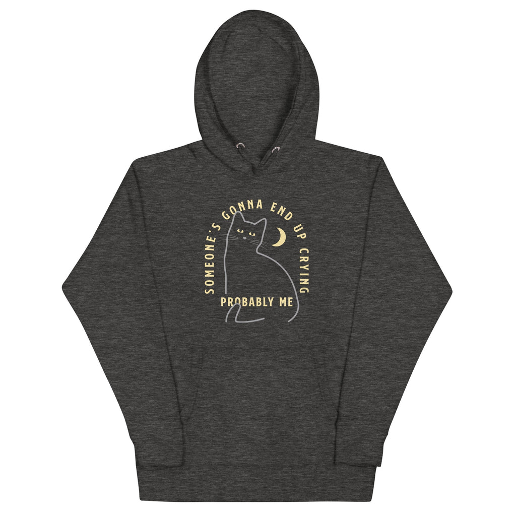 Someone's Gonna End Up Crying Unisex Hoodie T-Shirts, Sweatshirt | CoreVibeTees.com (Image 3)