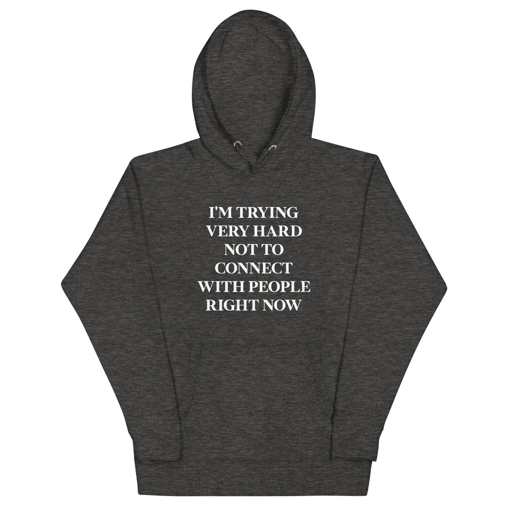 Trying Very Hard Not To Connect Unisex Hoodie T-Shirts, Sweatshirt | CoreVibeTees.com (Image 4)