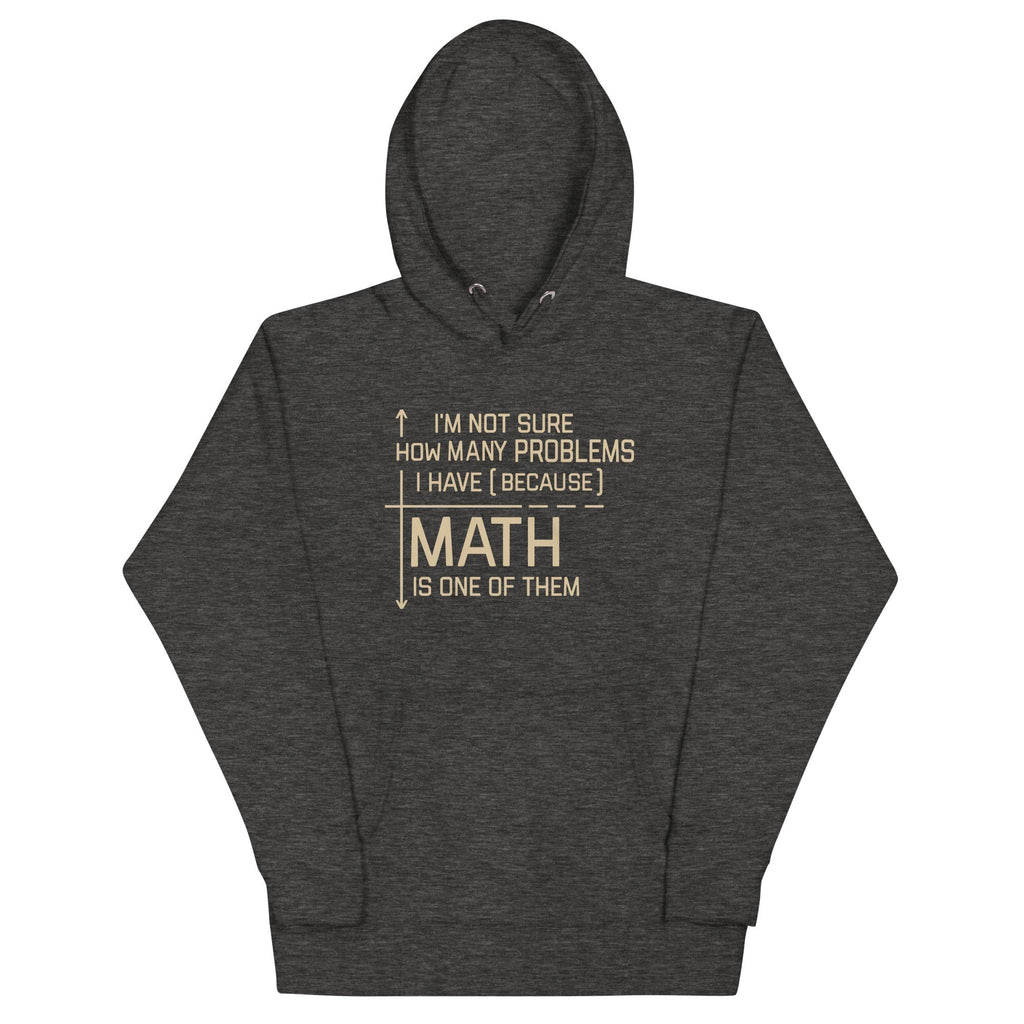 I'm Not Sure How Many Problems I Have Unisex Hoodie T-Shirts, Sweatshirt | CoreVibeTees.com (Image 4)