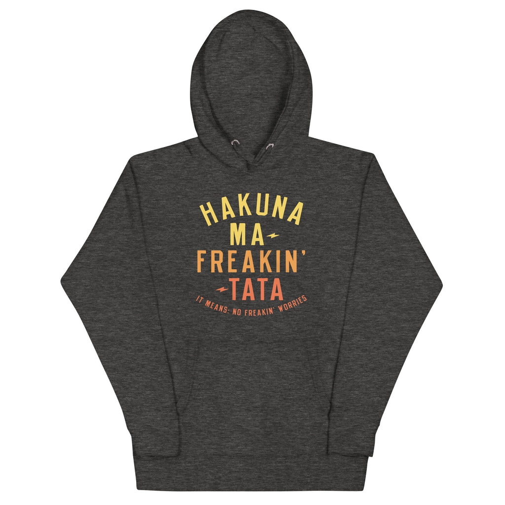 Hakuna Ma-Freakin-Tata Unisex Hoodie T-Shirts, Sweatshirt | CoreVibeTees.com (Image 3)