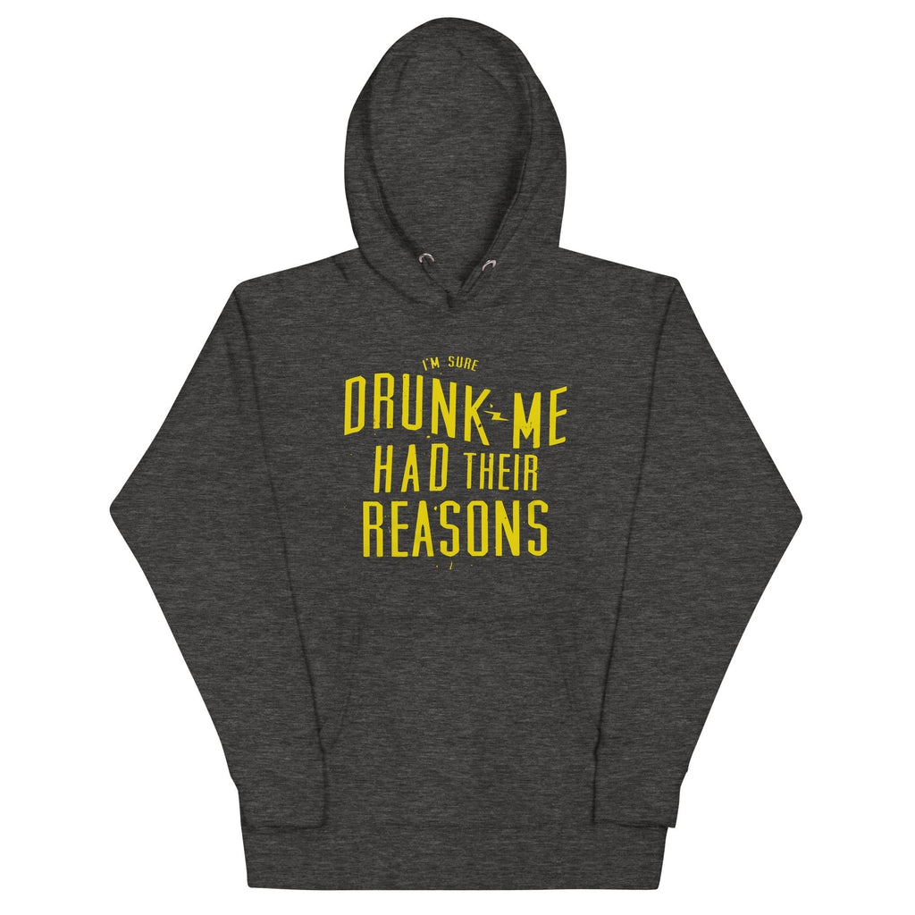 Drunk Me Had Their Reasons Unisex Hoodie T-Shirts, Sweatshirt | CoreVibeTees.com (Image 4)