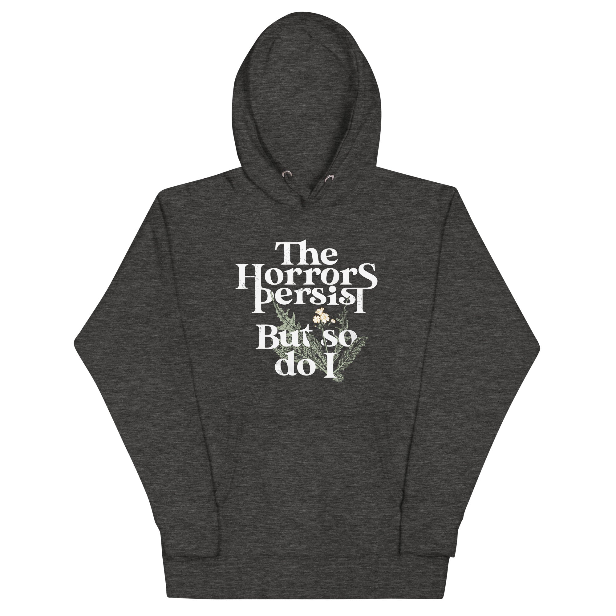 The Horrors Persist But So Do I Unisex Hoodie T-Shirts, Sweatshirt | CoreVibeTees.com (Image 1)