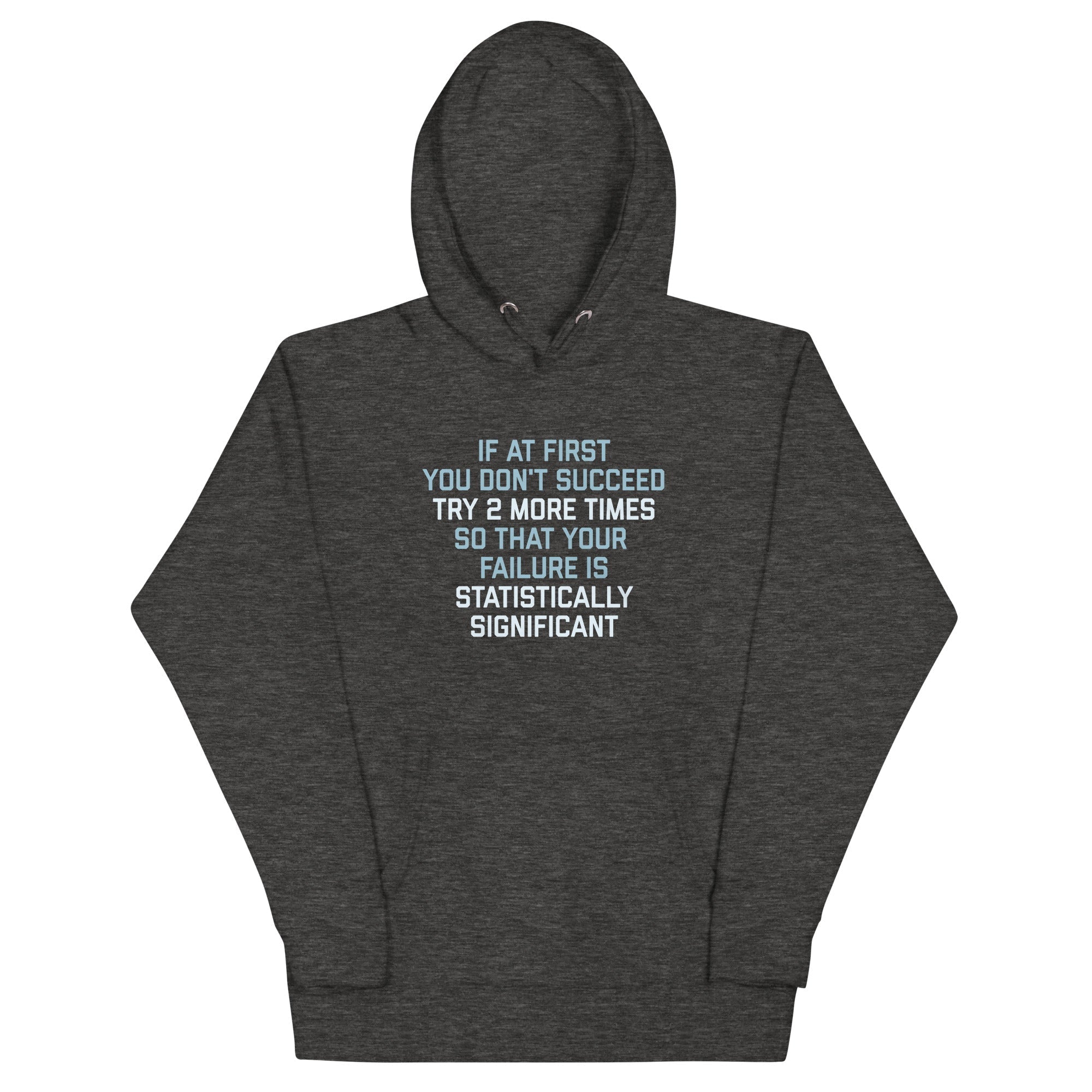 Try 2 More Times So That Your Failure Is Statistically Significant Unisex Hoodie T-Shirts, Sweatshirt (Image 4)