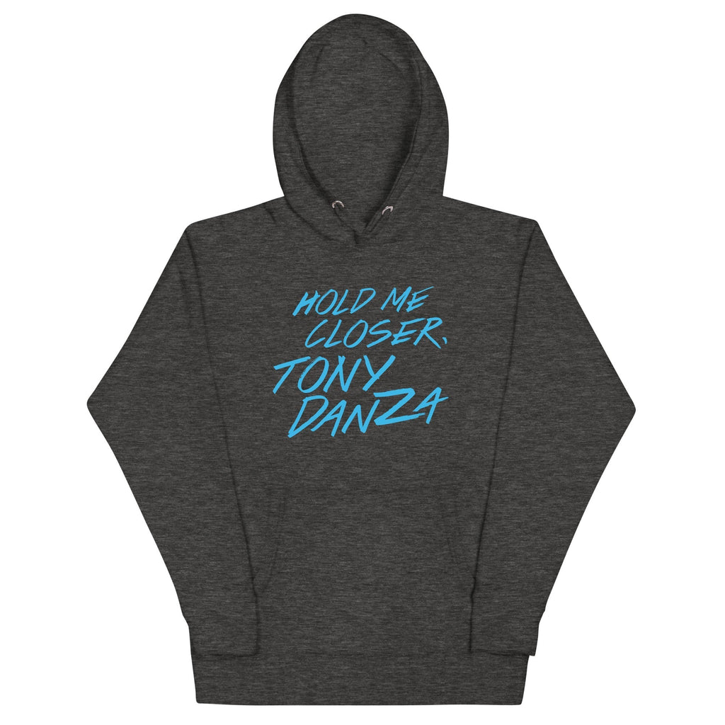 Hold Me Closer, Tony Danza Unisex Hoodie T-Shirts, Sweatshirt | CoreVibeTees.com (Image 1)