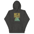 Not So Fast!! Unisex Hoodie T-Shirts, Sweatshirt | CoreVibeTees.com (Image 1)