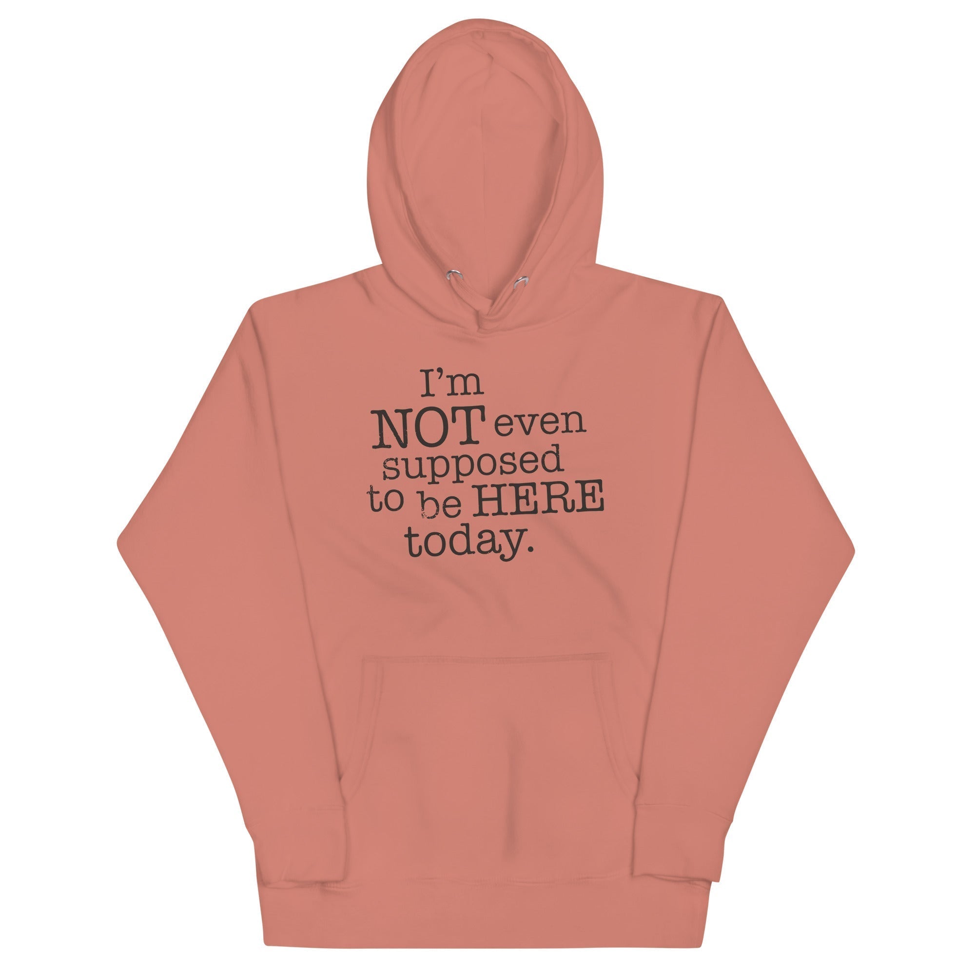 I'm Not Even Supposed To Be Here Today Unisex Hoodie T-Shirts, Sweatshirt | CoreVibeTees.com (Image 2)