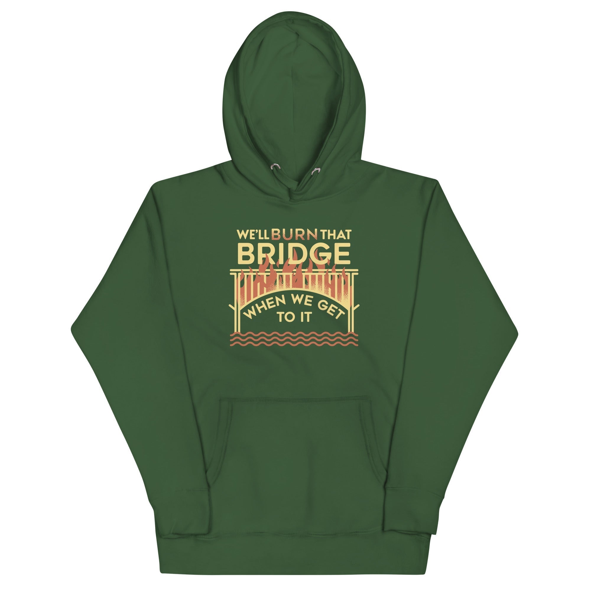 We'll Burn That Bridge When We Get To It Unisex Hoodie T-Shirts, Sweatshirt | CoreVibeTees.com (Image 5)