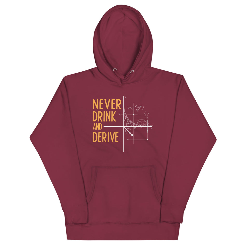 Never Drink and Derive Unisex Hoodie T-Shirts, Sweatshirt | CoreVibeTees.com (Image 4)