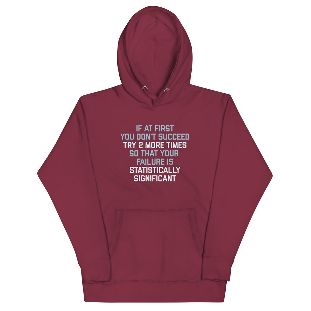 Try 2 More Times So That Your Failure Is Statistically Significant Unisex Hoodie T-Shirts, Sweatshirt (Image 1)