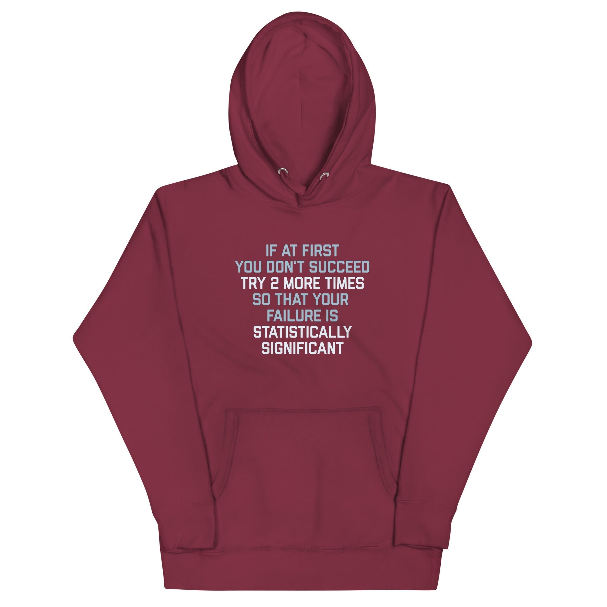 Try 2 More Times So That Your Failure Is Statistically Significant Unisex Hoodie T-Shirts, Sweatshirt (Image 1)