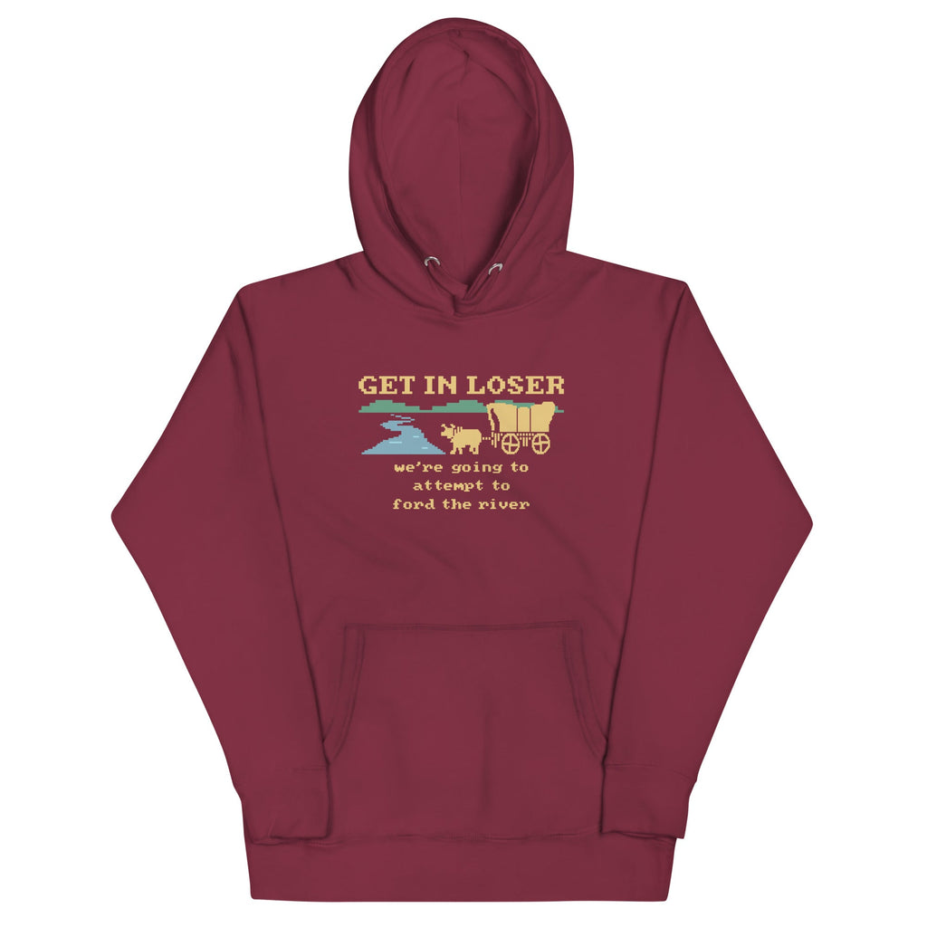 Get In Loser We're Going To Attempt To Ford The River Unisex Hoodie T-Shirts, Sweatshirt | CoreVibeTees.com (Image 3)