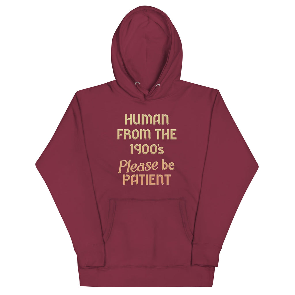 Human From The 1900's Please Be Patient Unisex Hoodie T-Shirts, Sweatshirt | CoreVibeTees.com (Image 3)