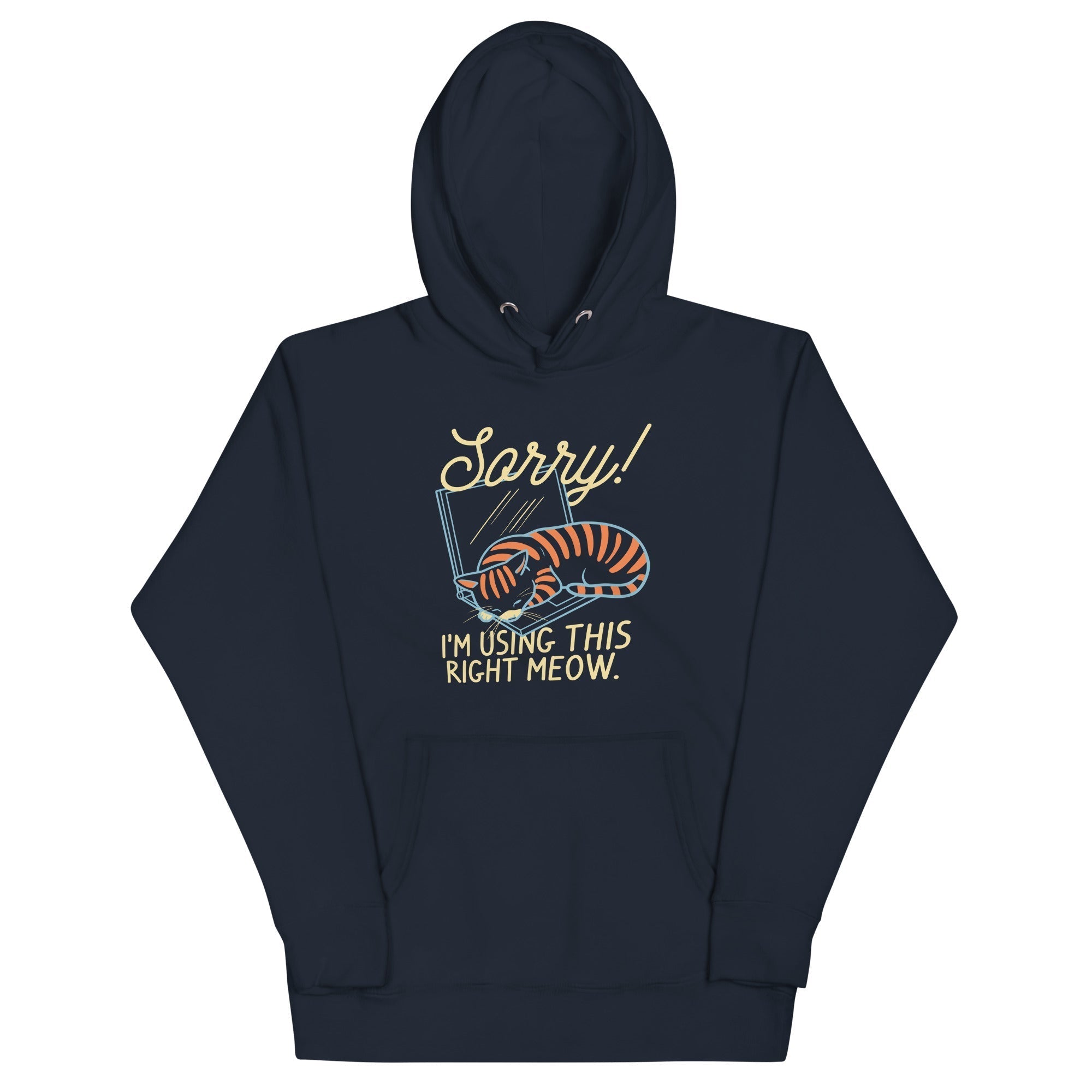 Sorry! I'm Using This Right Meow Unisex Hoodie T-Shirts, Sweatshirt | CoreVibeTees.com (Image 1)