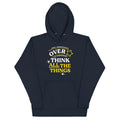 Over Think All The Things Unisex Hoodie T-Shirts, Sweatshirt | CoreVibeTees.com (Image 1)