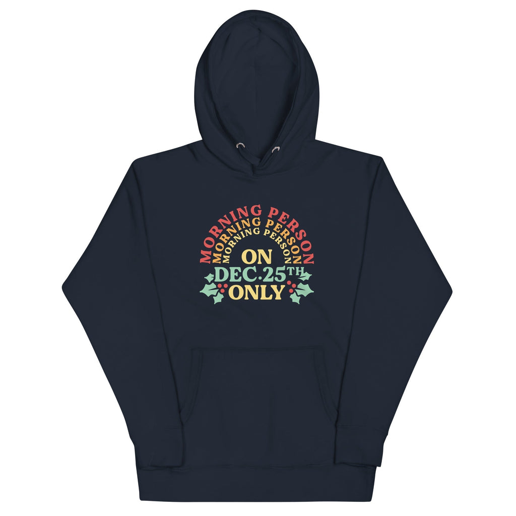 Morning Person On Dec 25th Only Unisex Hoodie T-Shirts, Sweatshirt | CoreVibeTees.com (Image 2)