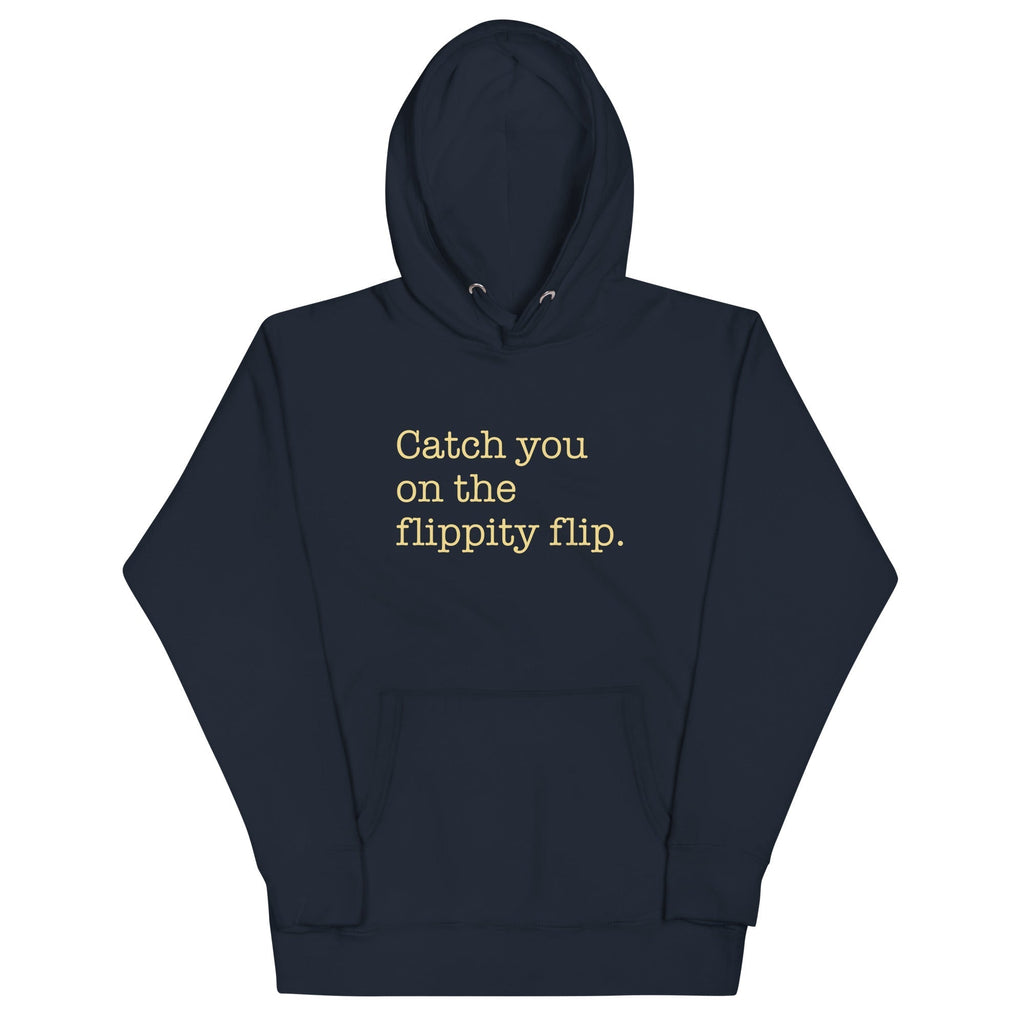 Catch You On The Flippity Flip Unisex Hoodie T-Shirts, Sweatshirt | CoreVibeTees.com (Image 3)