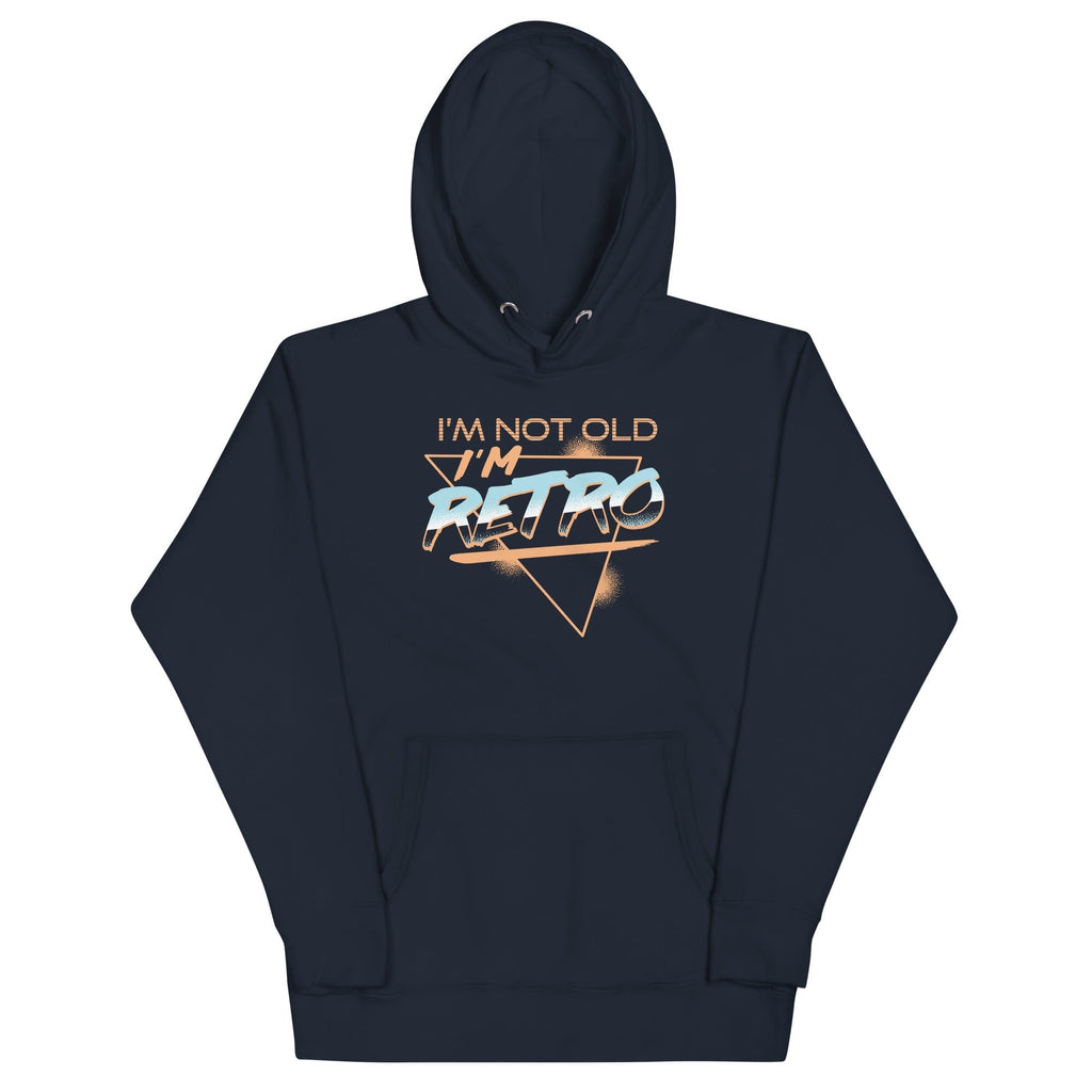 I'm Not Old I'm Retro Unisex Hoodie T-Shirts, Sweatshirt | CoreVibeTees.com (Image 2)