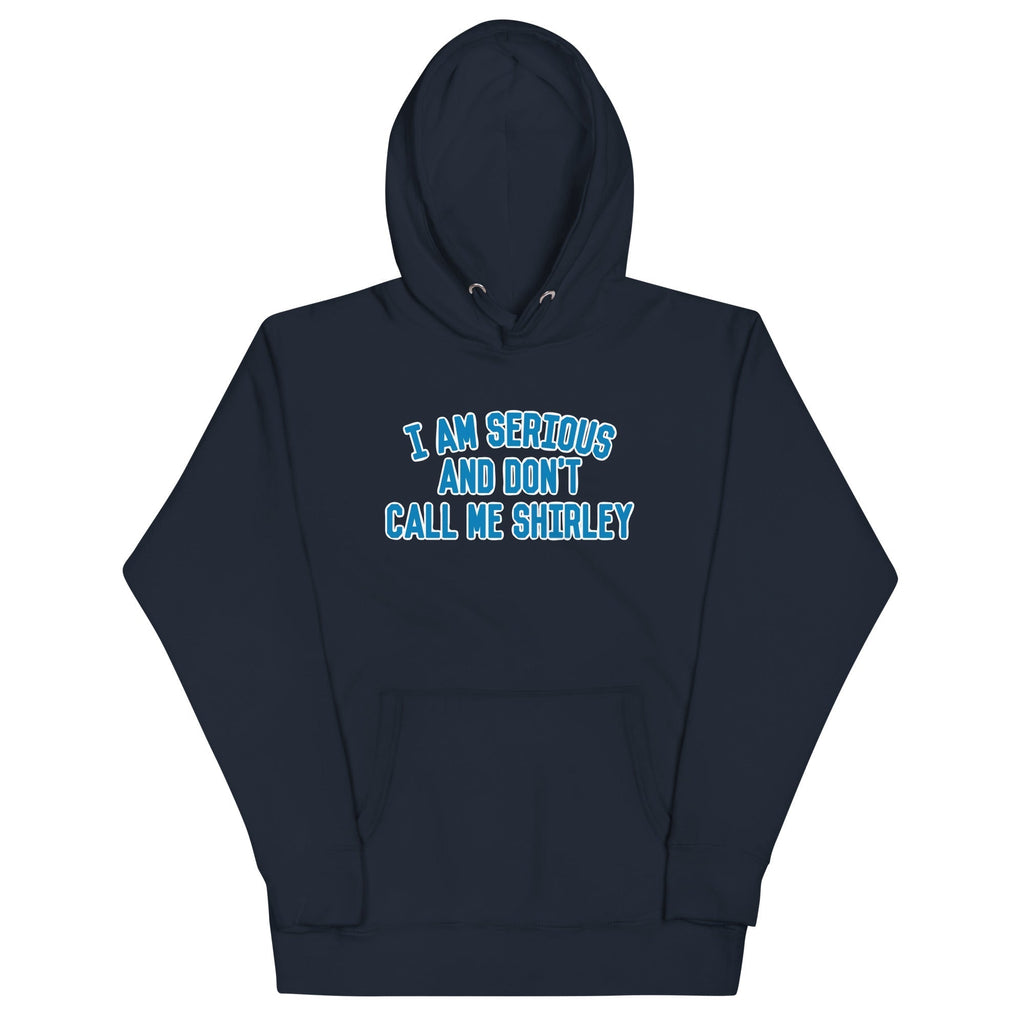 I Am Serious, And Don't Call Me Shirley Unisex Hoodie T-Shirts, Sweatshirt | CoreVibeTees.com (Image 2)