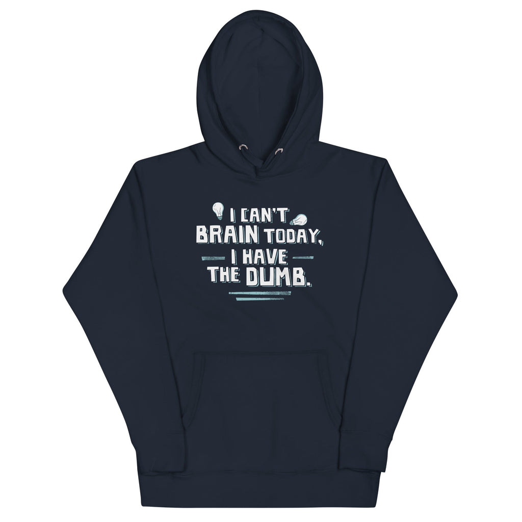 I Can't Brain Today, I Have The Dumb. Unisex Hoodie T-Shirts, Sweatshirt | CoreVibeTees.com (Image 3)