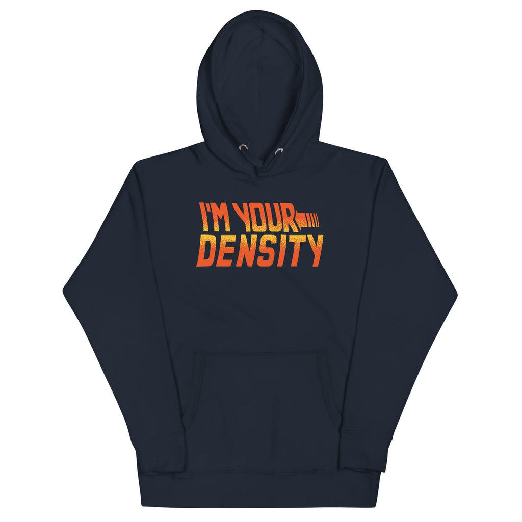 I'm Your Density Unisex Hoodie T-Shirts, Sweatshirt | CoreVibeTees.com (Image 1)