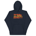 I'm Your Density Unisex Hoodie T-Shirts, Sweatshirt | CoreVibeTees.com (Image 1)