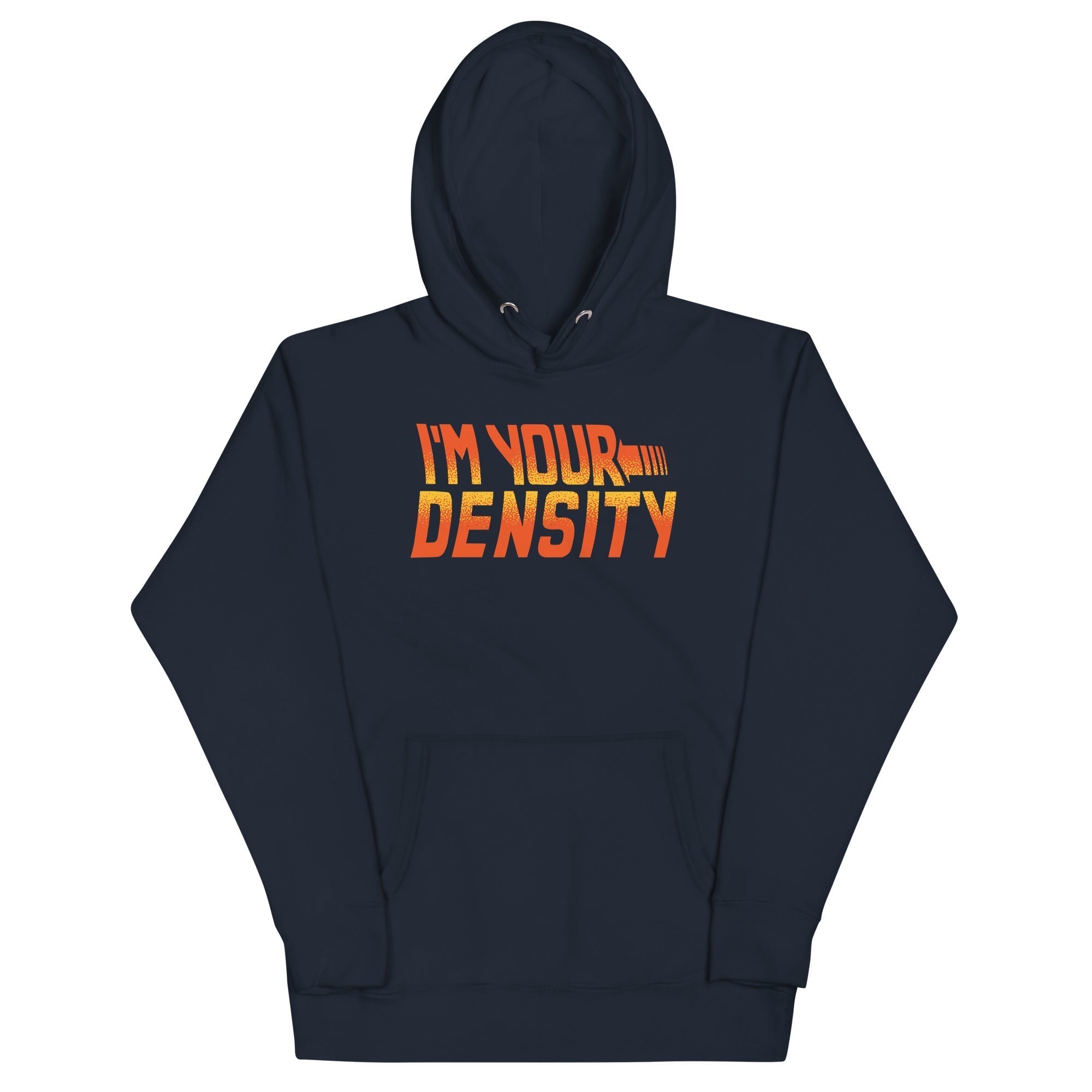 I'm Your Density Unisex Hoodie T-Shirts, Sweatshirt | CoreVibeTees.com (Image 1)
