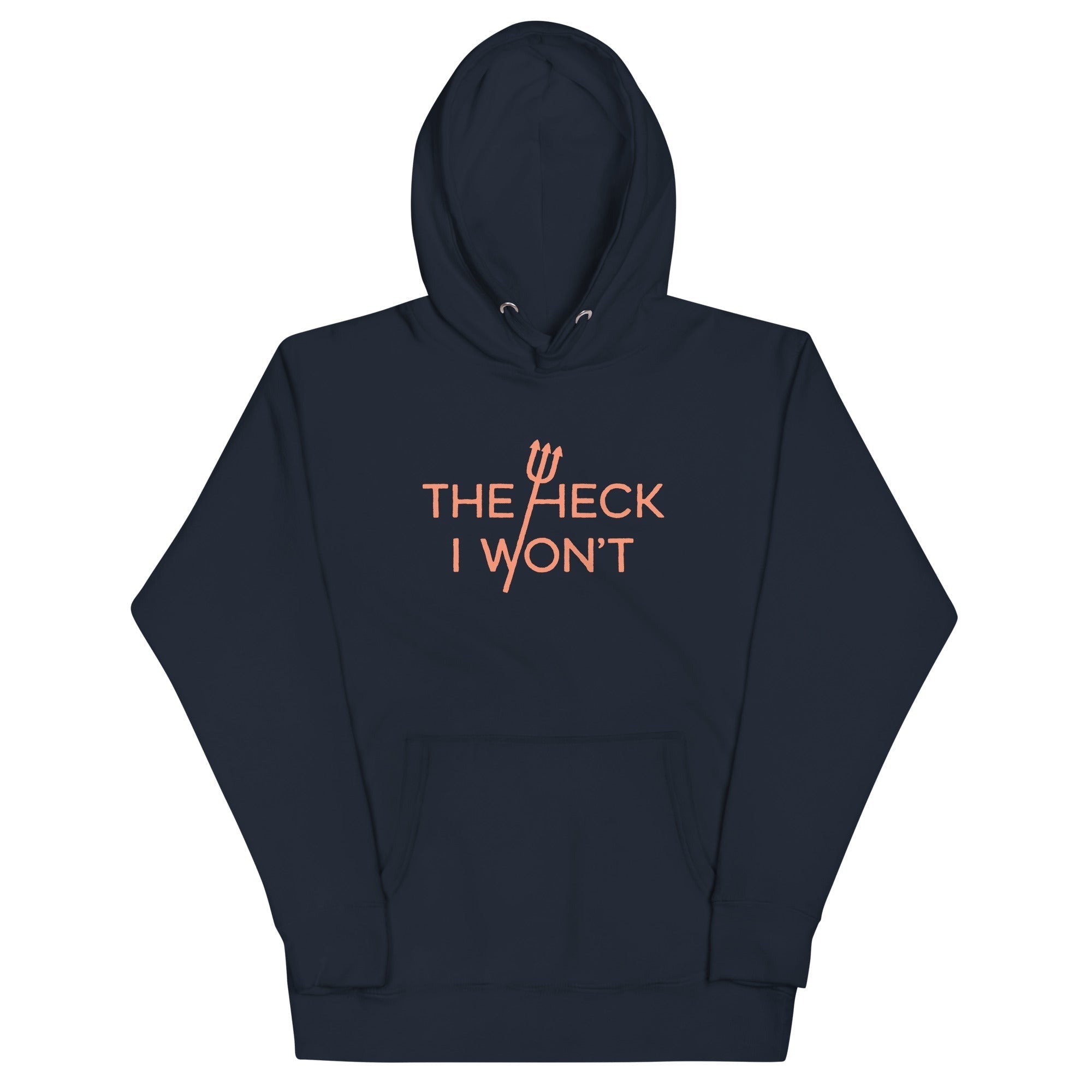 The Heck I Won't Unisex Hoodie T-Shirts, Sweatshirt | CoreVibeTees.com (Image 3)