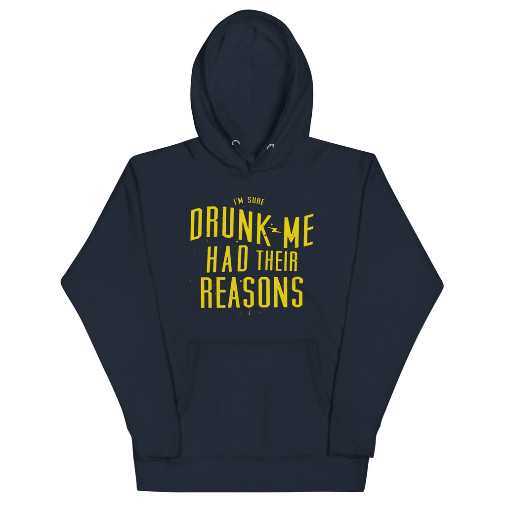 Drunk Me Had Their Reasons Unisex Hoodie T-Shirts, Sweatshirt | CoreVibeTees.com (Image 1)