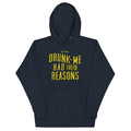 Drunk Me Had Their Reasons Unisex Hoodie T-Shirts, Sweatshirt | CoreVibeTees.com (Image 1)