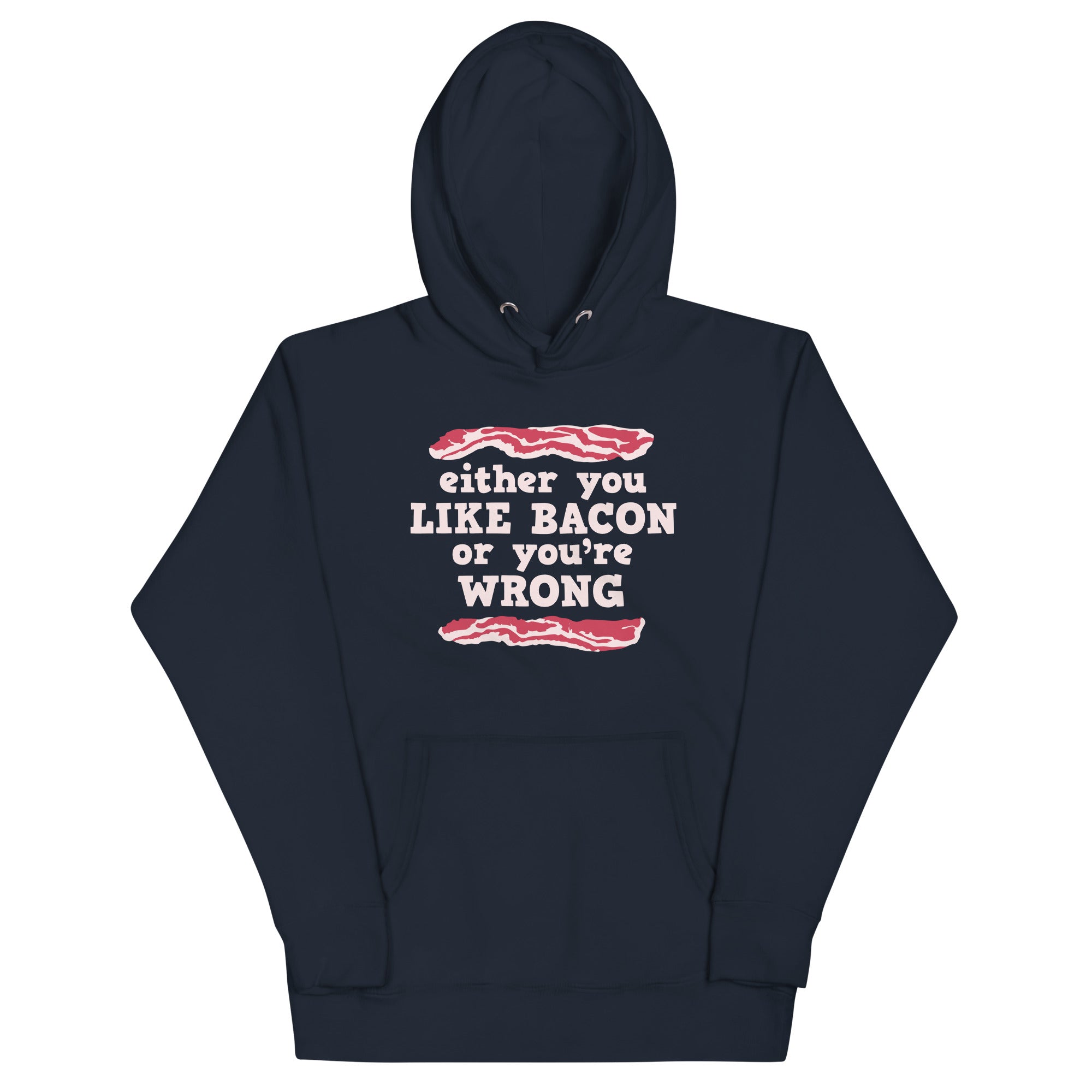 Either You Like Bacon Or You're Wrong Unisex Hoodie T-Shirts, Sweatshirt | CoreVibeTees.com (Image 2)