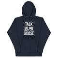 Talk To Me Goose Unisex Hoodie T-Shirts, Sweatshirt | CoreVibeTees.com (Image 1)
