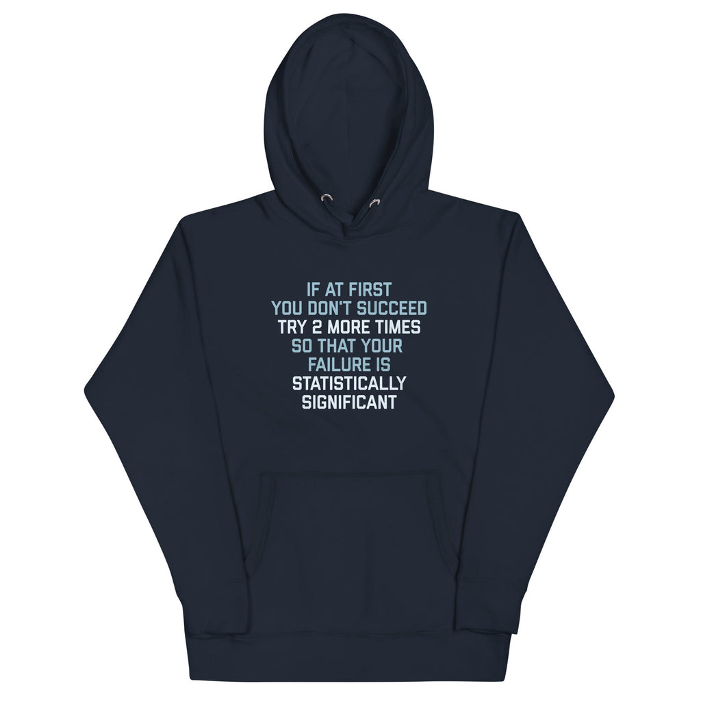 Try 2 More Times So That Your Failure Is Statistically Significant Unisex Hoodie T-Shirts, Sweatshirt (Image 3)