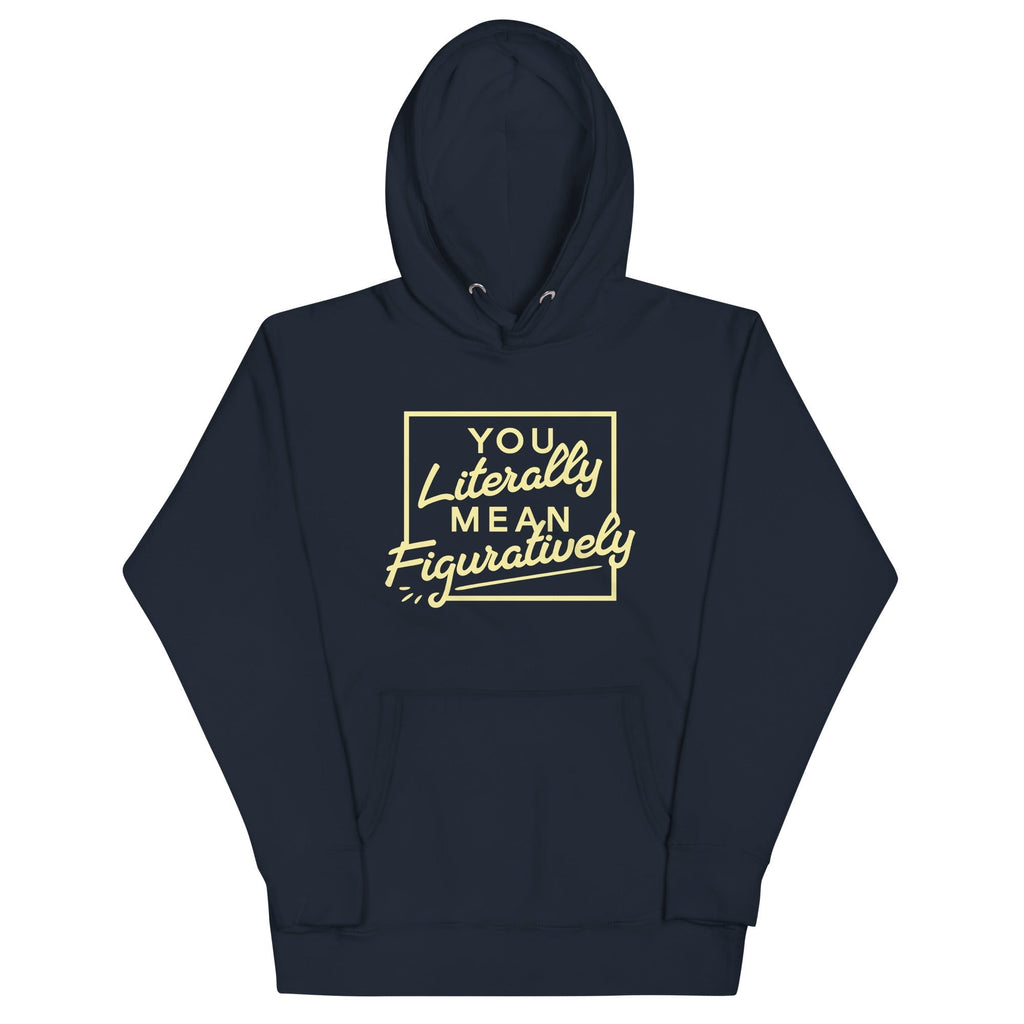 You Literally Mean Figuratively Unisex Hoodie T-Shirts, Sweatshirt | CoreVibeTees.com (Image 3)