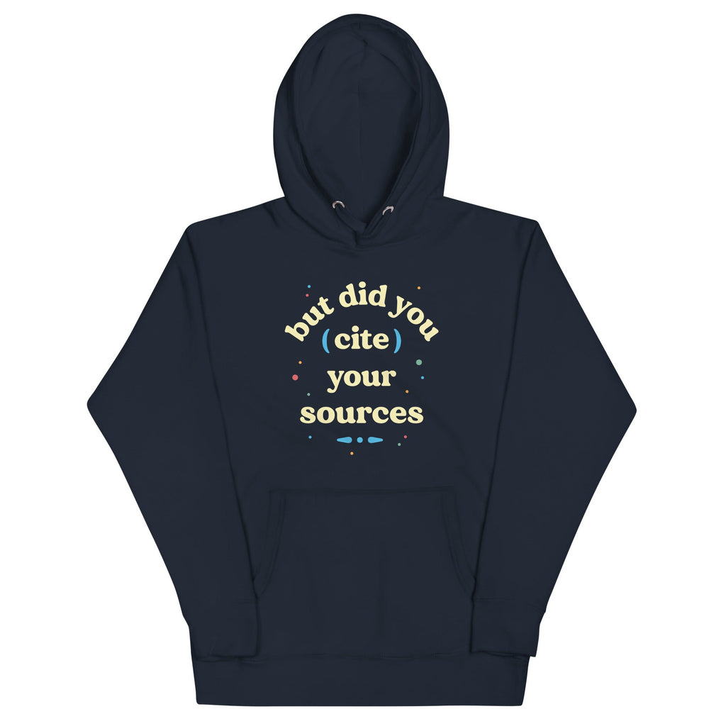 But Did You Cite Your Sources Unisex Hoodie T-Shirts, Sweatshirt | CoreVibeTees.com (Image 1)