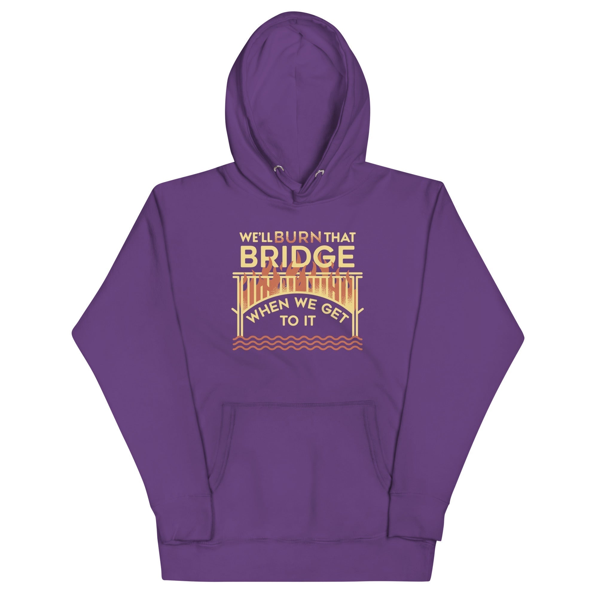 We'll Burn That Bridge When We Get To It Unisex Hoodie T-Shirts, Sweatshirt | CoreVibeTees.com (Image 4)