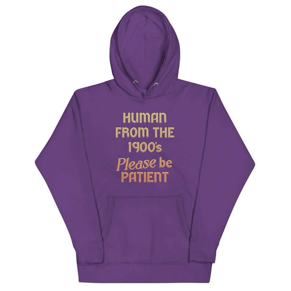 Human From The 1900's Please Be Patient Unisex Hoodie T-Shirts, Sweatshirt | CoreVibeTees.com (Image 5)