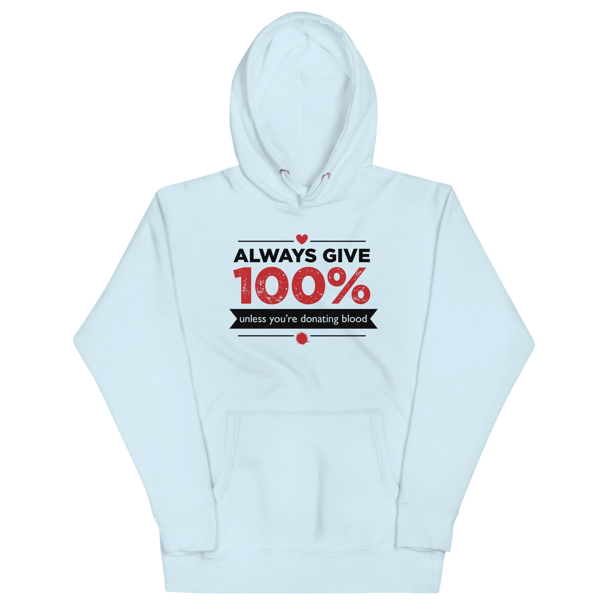 Always Give 100%, Unless You're Donating Blood Unisex Hoodie T-Shirts, Sweatshirt | CoreVibeTees.com (Image 2)