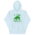 I Like Turtles Unisex Hoodie T-Shirts, Sweatshirt | CoreVibeTees.com (Image 1)