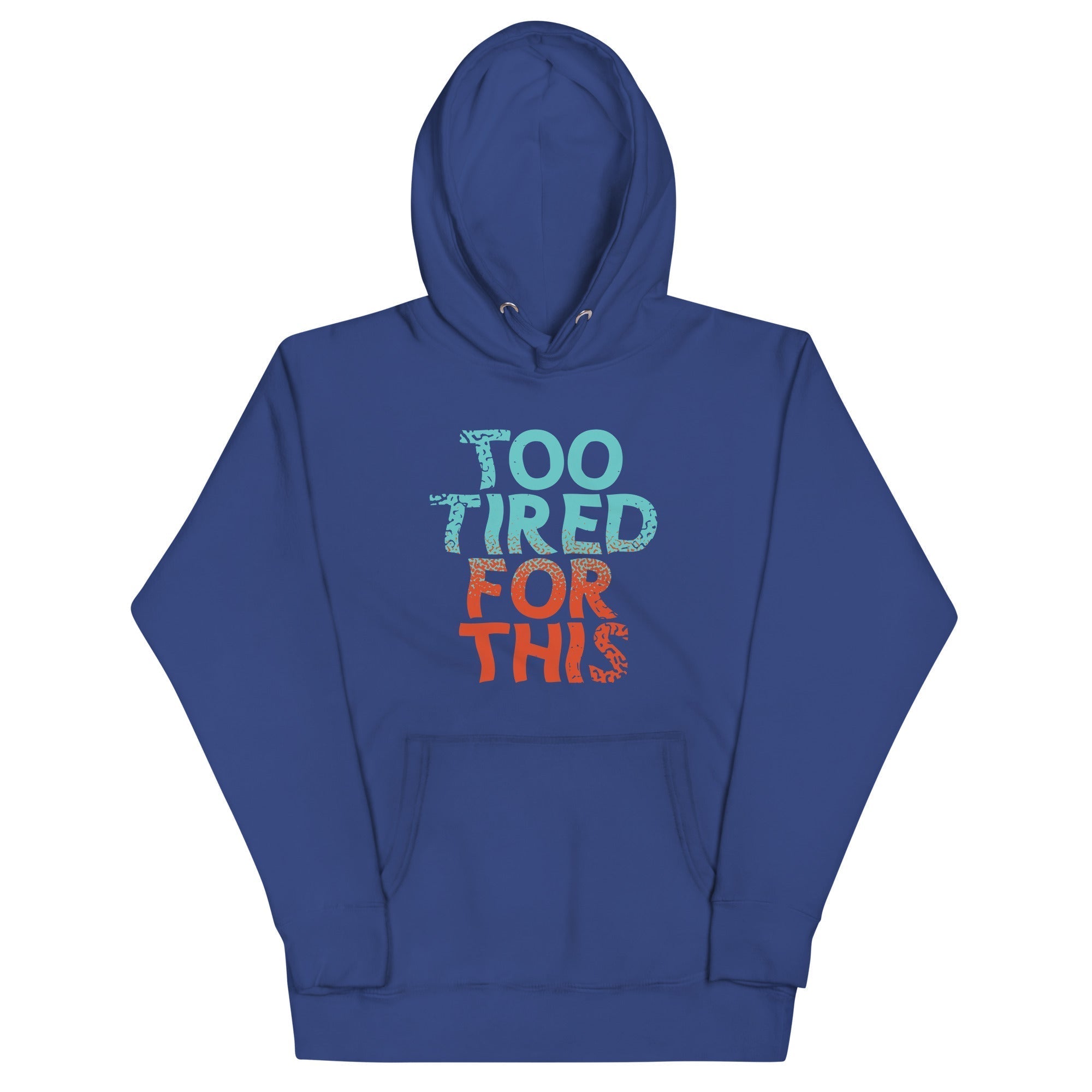 Too Tired For This Unisex Hoodie T-Shirts, Sweatshirt | CoreVibeTees.com (Image 4)