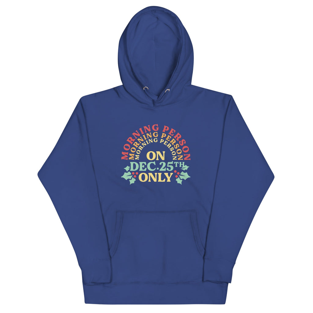 Morning Person On Dec 25th Only Unisex Hoodie T-Shirts, Sweatshirt | CoreVibeTees.com (Image 3)