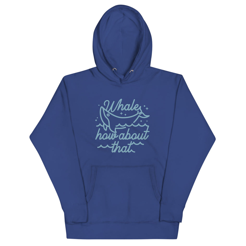 Whale How About That Unisex Hoodie T-Shirts, Sweatshirt | CoreVibeTees.com (Image 4)