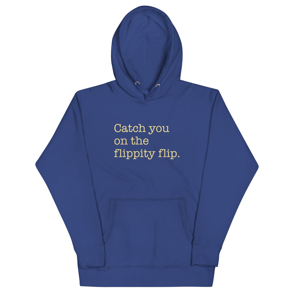 Catch You On The Flippity Flip Unisex Hoodie T-Shirts, Sweatshirt | CoreVibeTees.com (Image 5)
