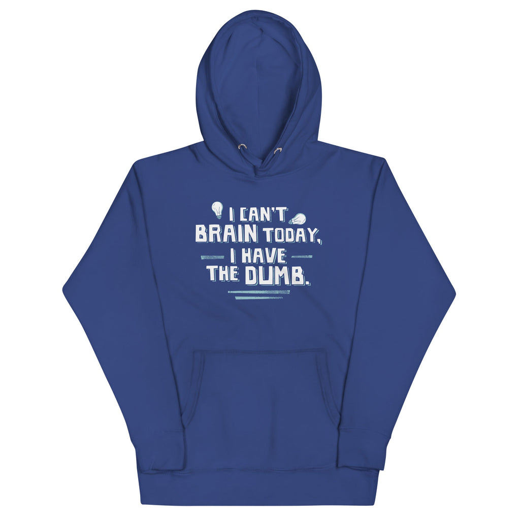 I Can't Brain Today, I Have The Dumb. Unisex Hoodie T-Shirts, Sweatshirt | CoreVibeTees.com (Image 4)