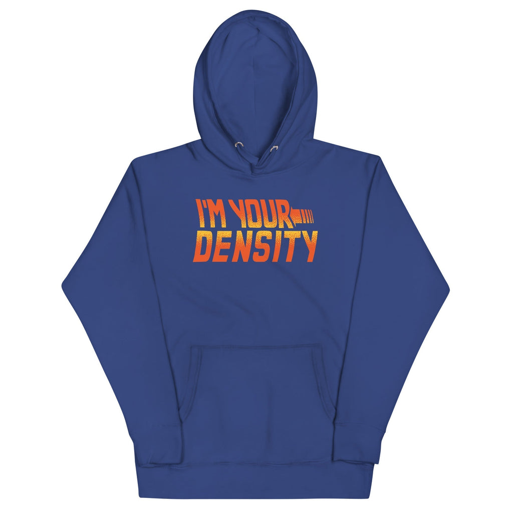 I'm Your Density Unisex Hoodie T-Shirts, Sweatshirt | CoreVibeTees.com (Image 3)