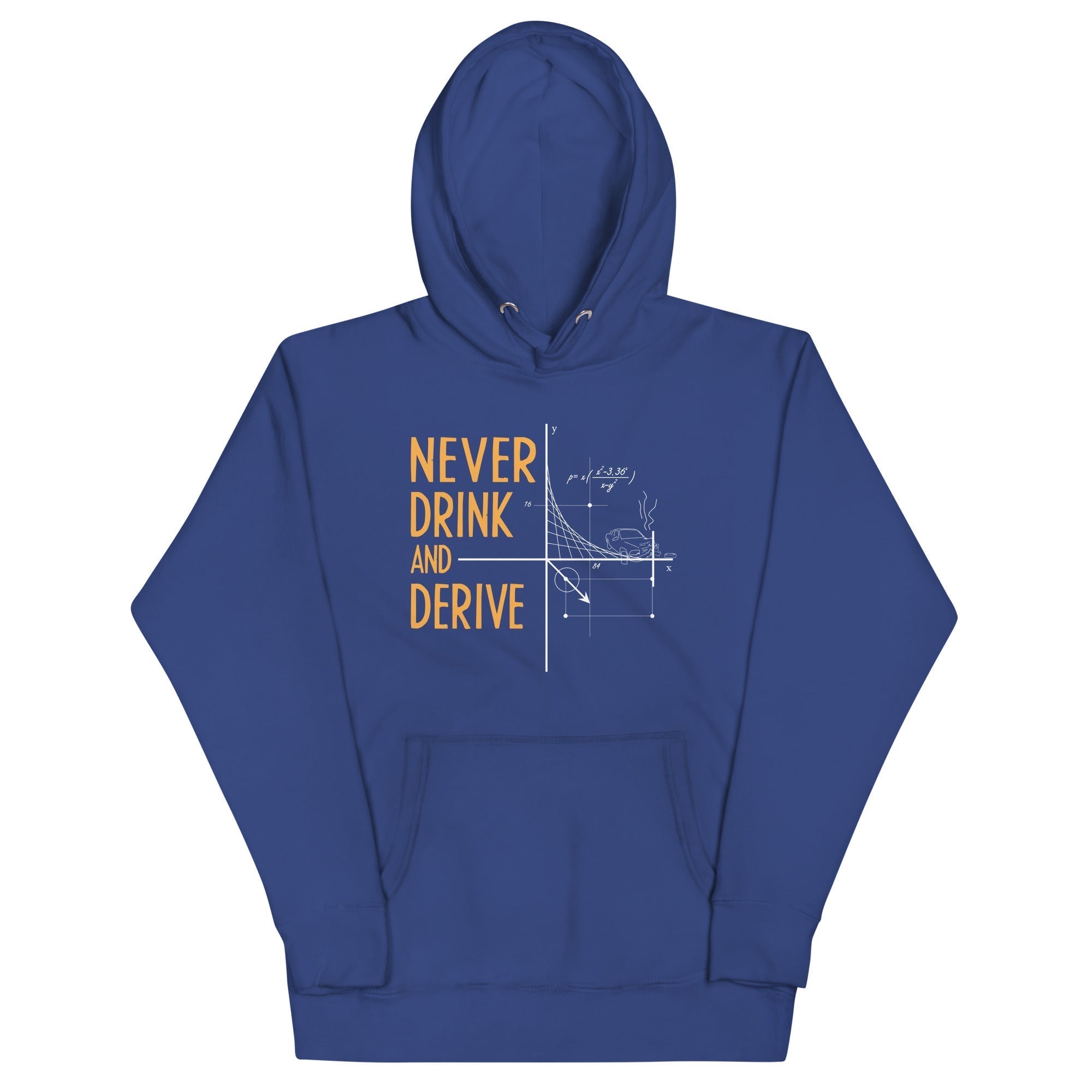 Never Drink and Derive Unisex Hoodie T-Shirts, Sweatshirt | CoreVibeTees.com (Image 1)