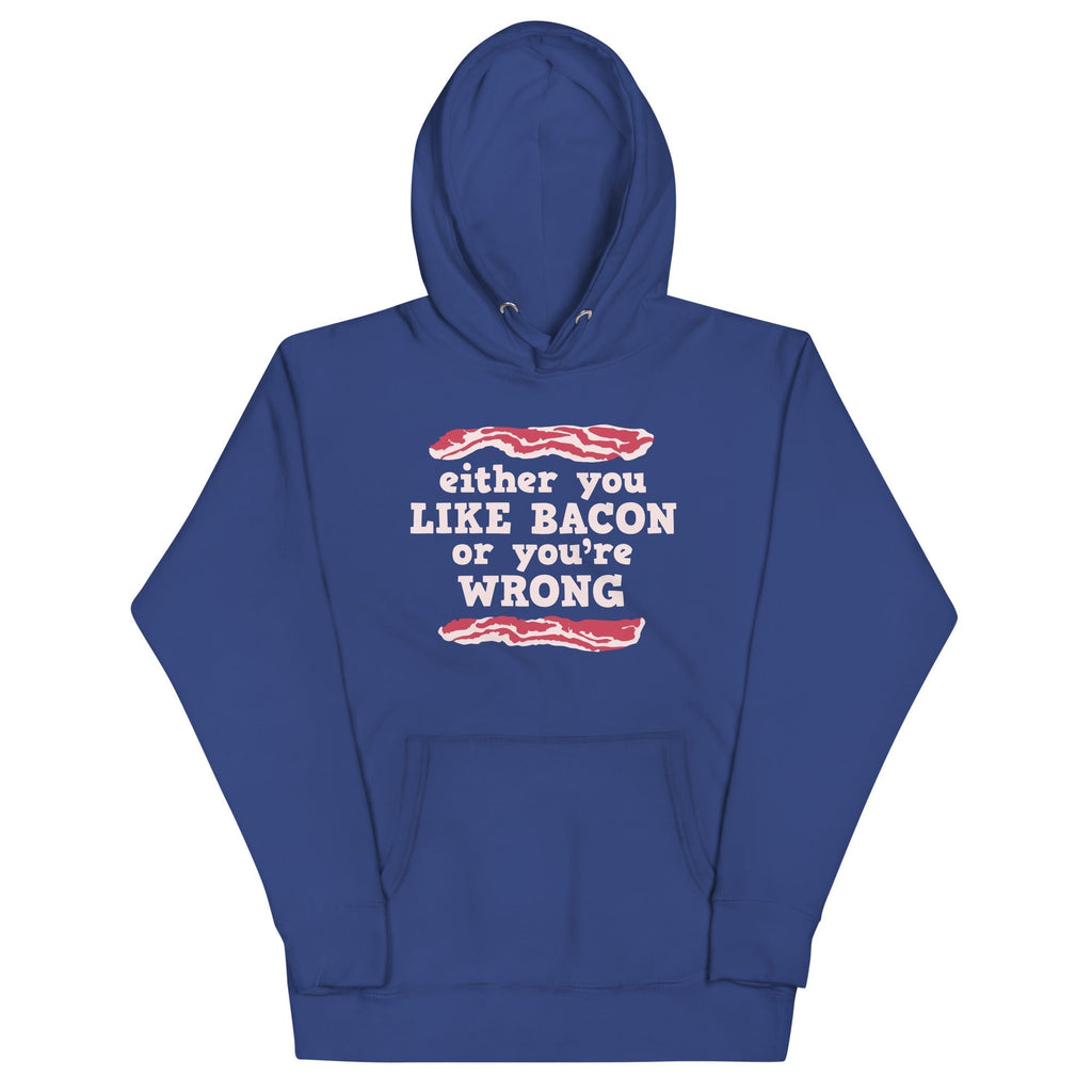 Either You Like Bacon Or You're Wrong Unisex Hoodie T-Shirts, Sweatshirt | CoreVibeTees.com (Image 4)