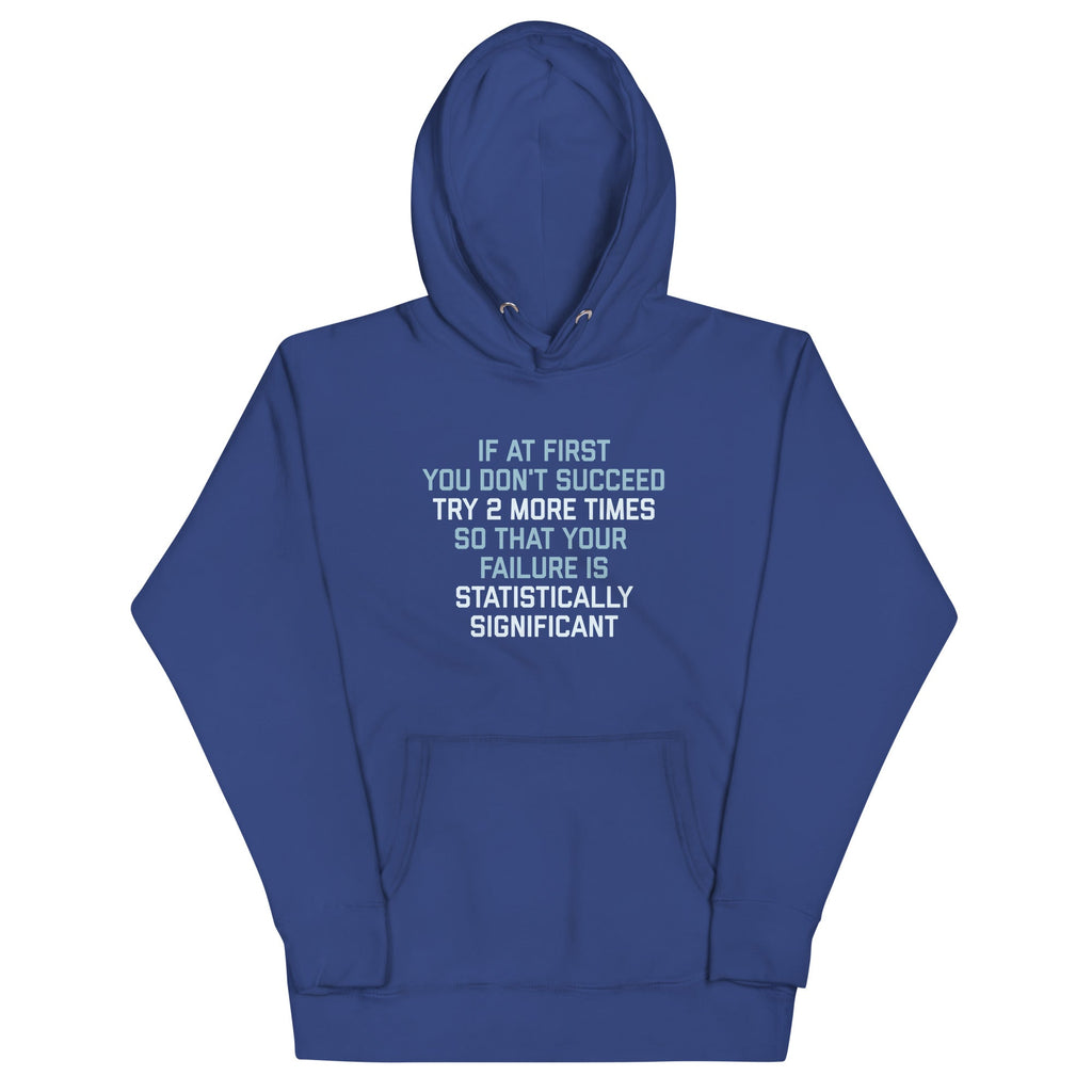 Try 2 More Times So That Your Failure Is Statistically Significant Unisex Hoodie T-Shirts, Sweatshirt (Image 5)